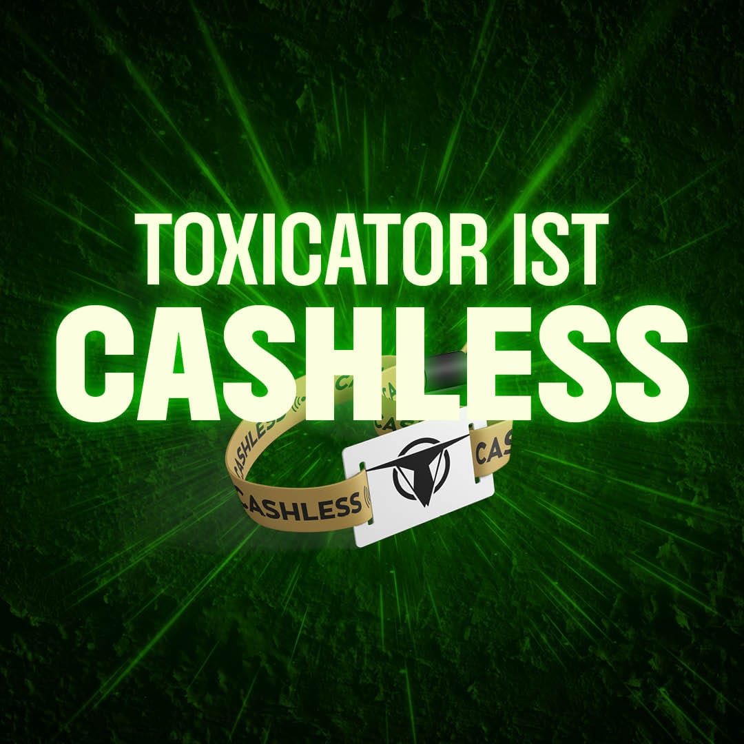 TOXICATOR ist Cashless