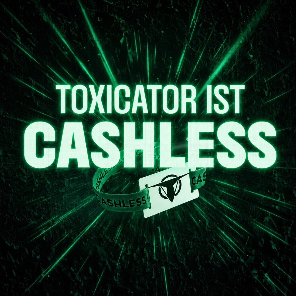 TOXICATOR ist Cashless